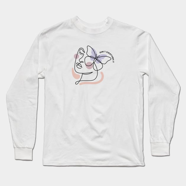 Don't Over Think It Long Sleeve T-Shirt by ishimkp